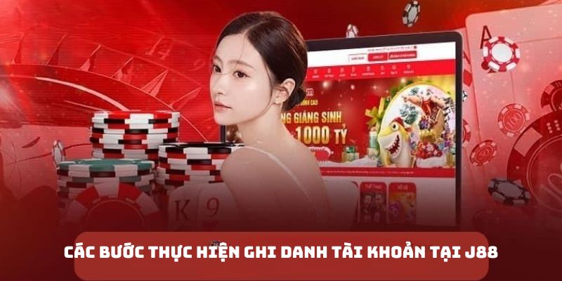 Hiểu rõ tiến trình đăng ký J88