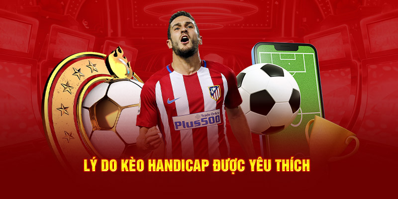 Lý do kèo Handicap được yêu thích tại trang web cá cược